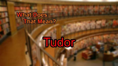 Tudor meaning in urdu .